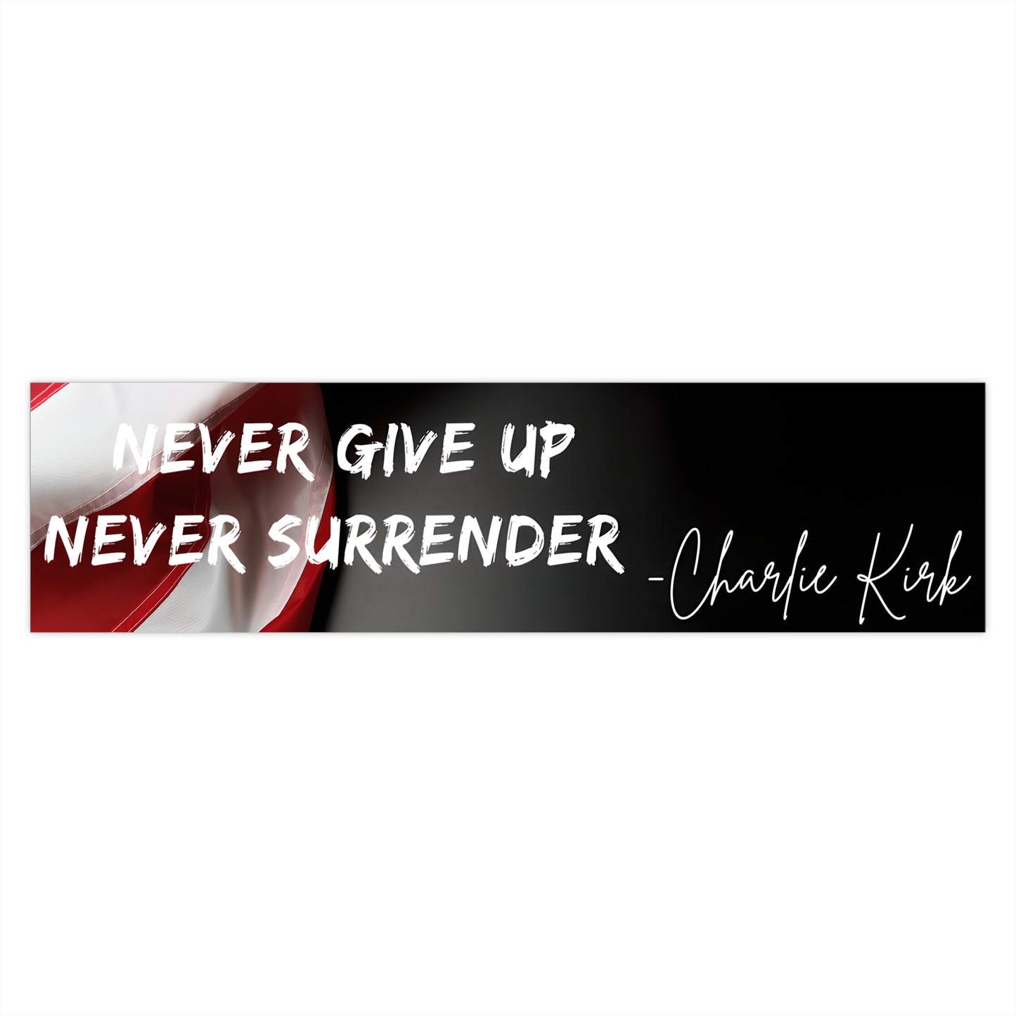 “Never Give Up, Never Surrender” Charlie Kirk Bumper Sticker