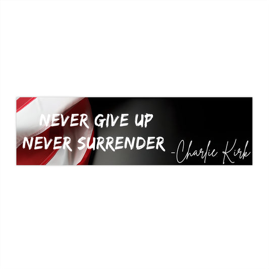 “Never Give Up, Never Surrender” Charlie Kirk Bumper Sticker