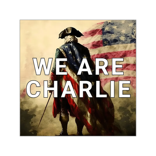 We Are Charlie Vinyl Sticker | Patriotic Political Decal | RIP Charlie Kirk